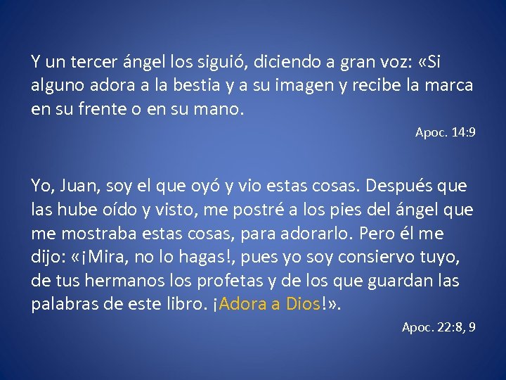 Y un tercer ángel los siguió, diciendo a gran voz: «Si alguno adora a
