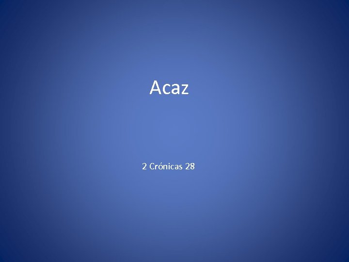 Acaz 2 Crónicas 28 