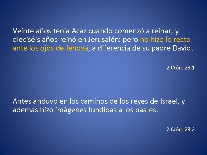 Veinte años tenía Acaz cuando comenzó a reinar, y dieciséis años reinó en Jerusalén: