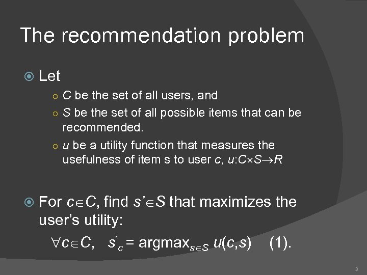 The recommendation problem Let ○ C be the set of all users, and ○