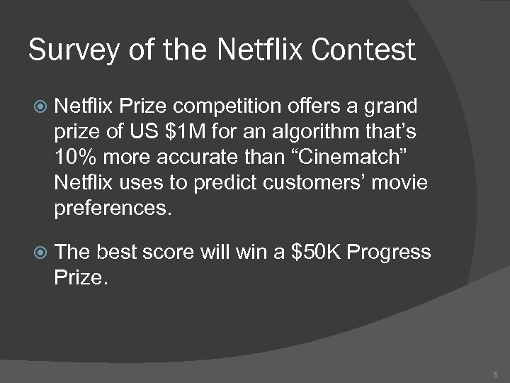 Survey of the Netflix Contest Netflix Prize competition offers a grand prize of US