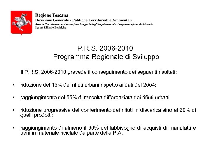P. R. S. 2006 -2010 Programma Regionale di Sviluppo Il P. R. S. 2006