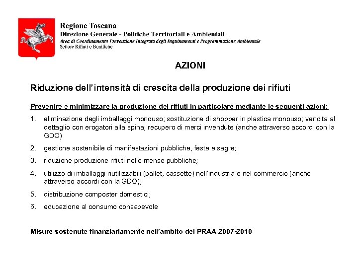 AZIONI Riduzione dell’intensità di crescita della produzione dei rifiuti Prevenire e minimizzare la produzione