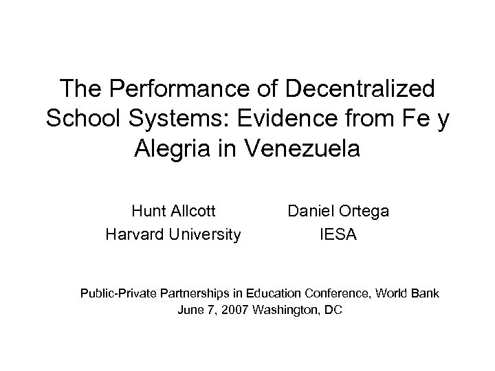 The Performance of Decentralized School Systems: Evidence from Fe y Alegria in Venezuela Hunt