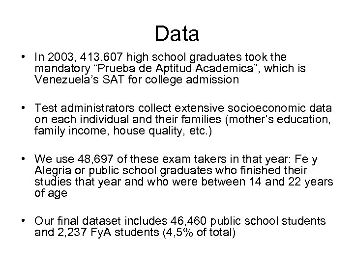 Data • In 2003, 413, 607 high school graduates took the mandatory “Prueba de