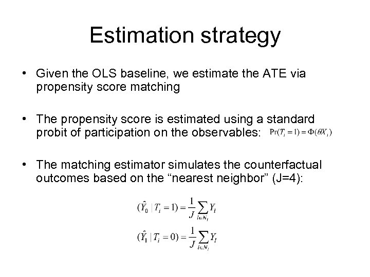 Estimation strategy • Given the OLS baseline, we estimate the ATE via propensity score