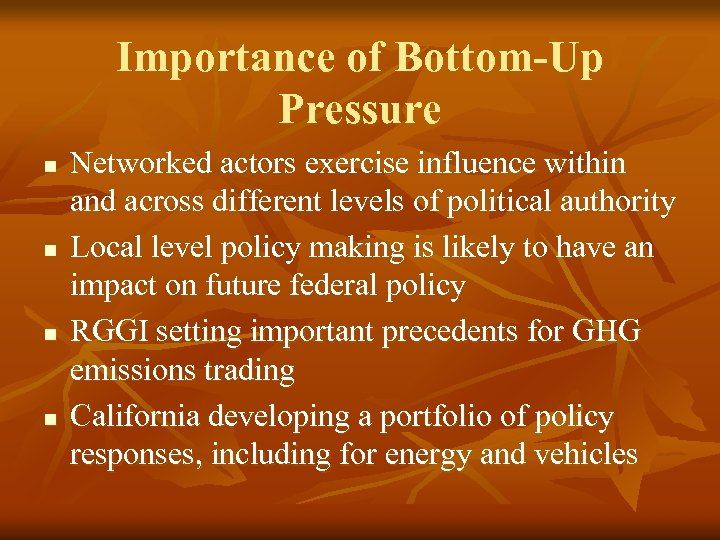 Importance of Bottom-Up Pressure n n Networked actors exercise influence within and across different