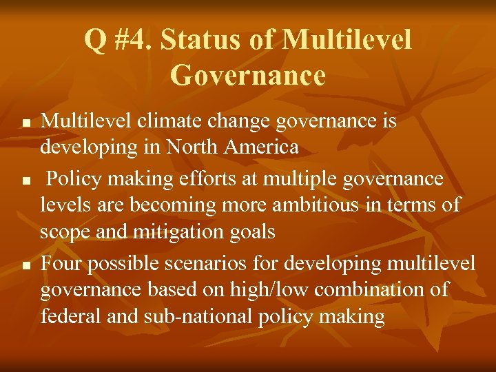 Q #4. Status of Multilevel Governance n n n Multilevel climate change governance is