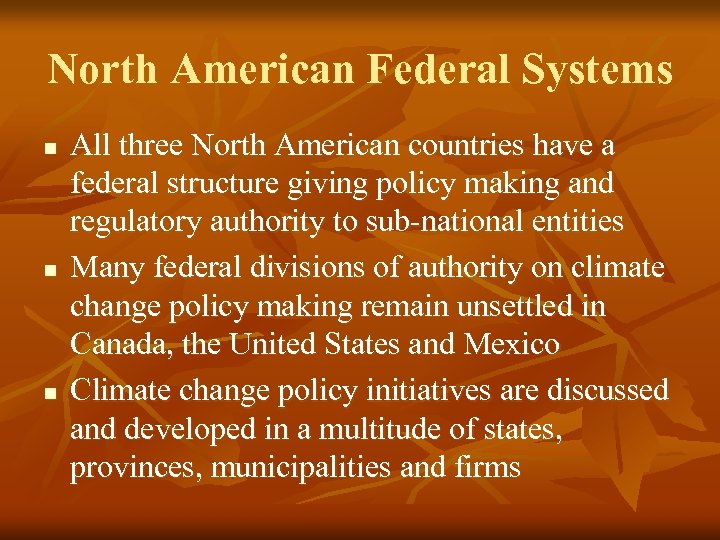 North American Federal Systems n n n All three North American countries have a