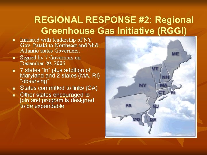 REGIONAL RESPONSE #2: Regional Greenhouse Gas Initiative (RGGI) n n n Initiated with leadership