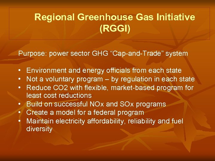 Regional Greenhouse Gas Initiative (RGGI) Purpose: power sector GHG “Cap-and-Trade” system • Environment and