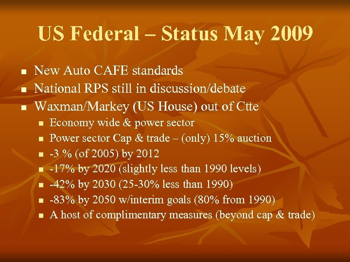 US Federal – Status May 2009 n n n New Auto CAFE standards National