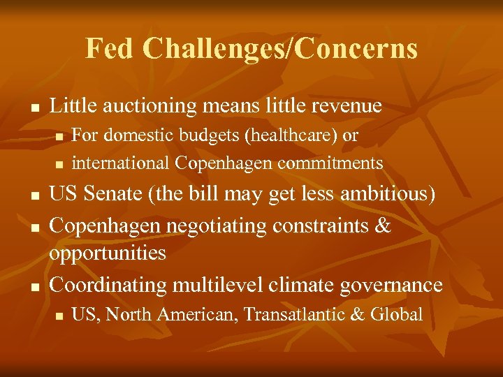 Fed Challenges/Concerns n Little auctioning means little revenue n n n For domestic budgets