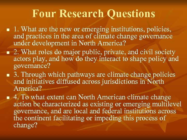 Four Research Questions n n 1. What are the new or emerging institutions, policies,