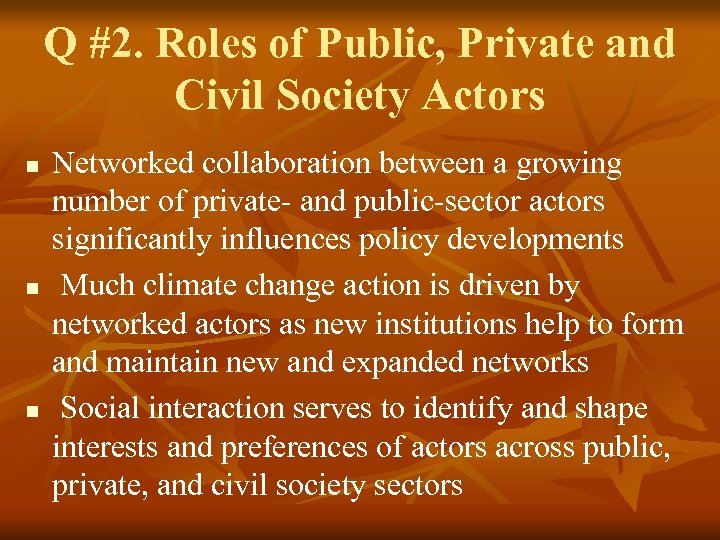 Q #2. Roles of Public, Private and Civil Society Actors n n n Networked