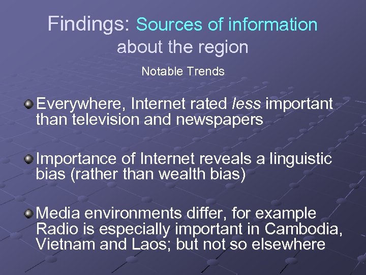Findings: Sources of information about the region Notable Trends Everywhere, Internet rated less important