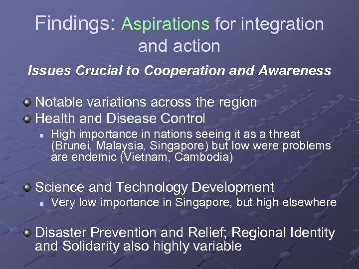 Findings: Aspirations for integration and action Issues Crucial to Cooperation and Awareness Notable variations