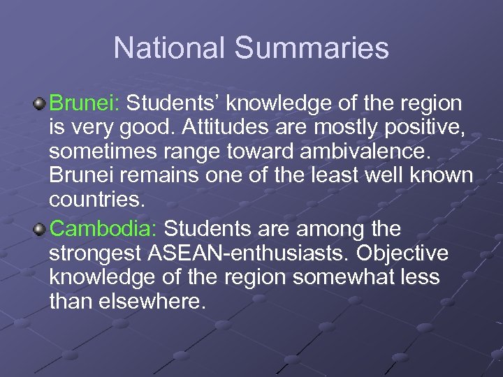 National Summaries Brunei: Students’ knowledge of the region is very good. Attitudes are mostly