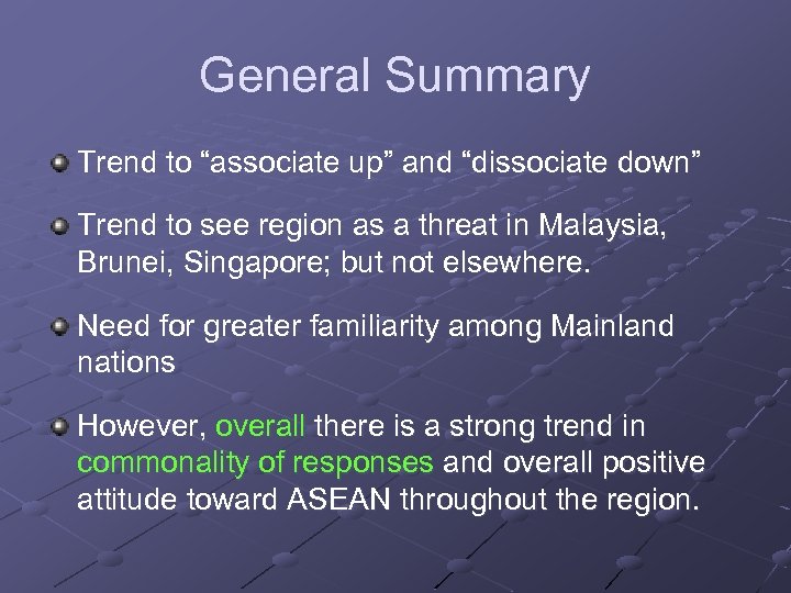 General Summary Trend to “associate up” and “dissociate down” Trend to see region as