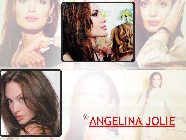 *ANGELINA JOLIE 