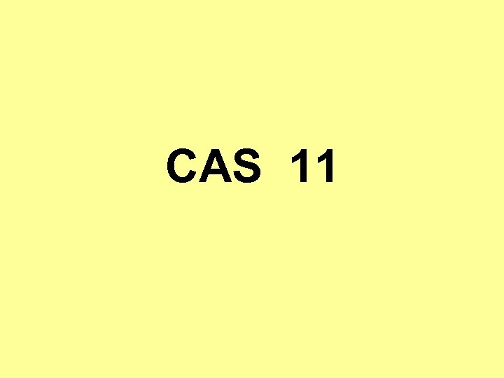 CAS 11 
