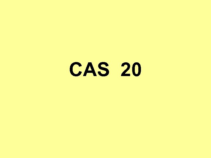 CAS 20 