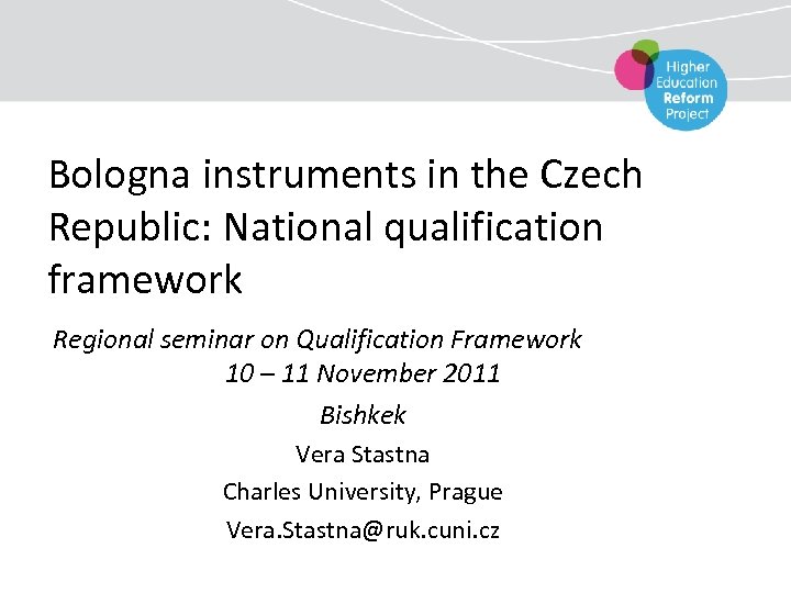 Bologna instruments in the Czech Republic: National qualification framework Regional seminar on Qualification Framework