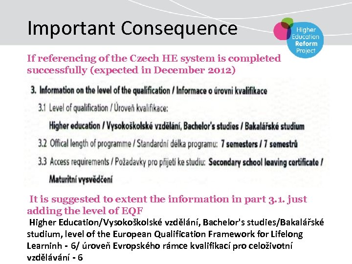 Important Consequence If referencing of the Czech HE system is completed successfully (expected in