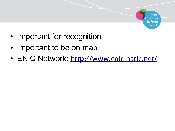  • Important for recognition • Important to be on map • ENIC Network: