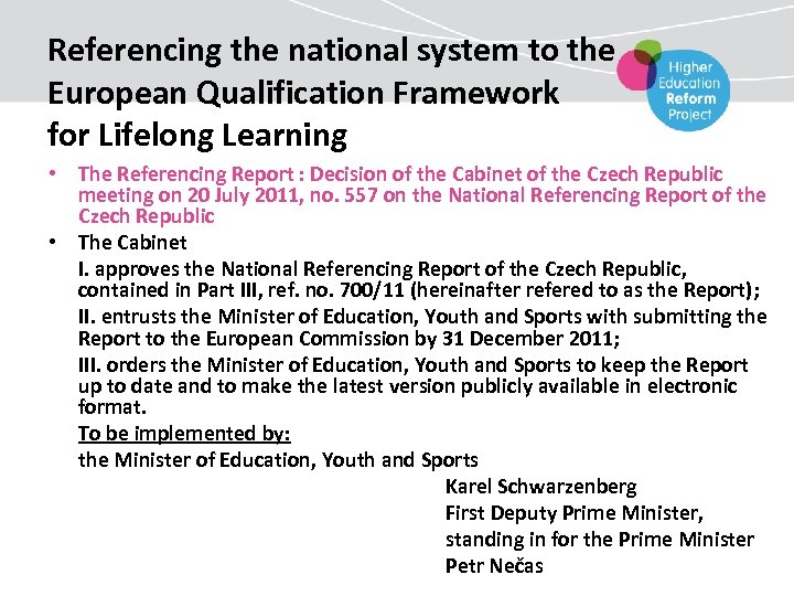 Referencing the national system to the European Qualification Framework for Lifelong Learning • The