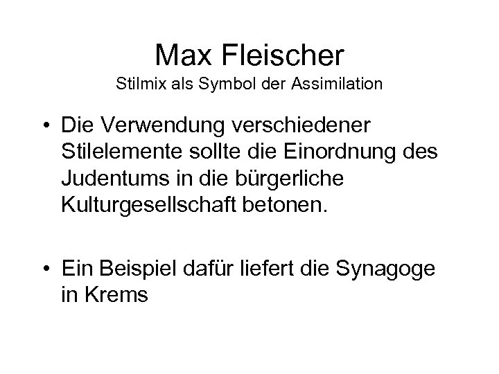 Max Fleischer Stilmix als Symbol der Assimilation • Die Verwendung verschiedener Stilelemente sollte die