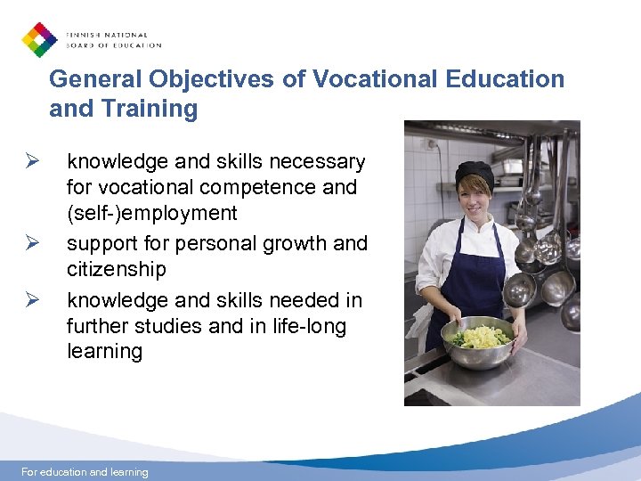 General Objectives of Vocational Education and Training Ø Ø Ø knowledge and skills necessary