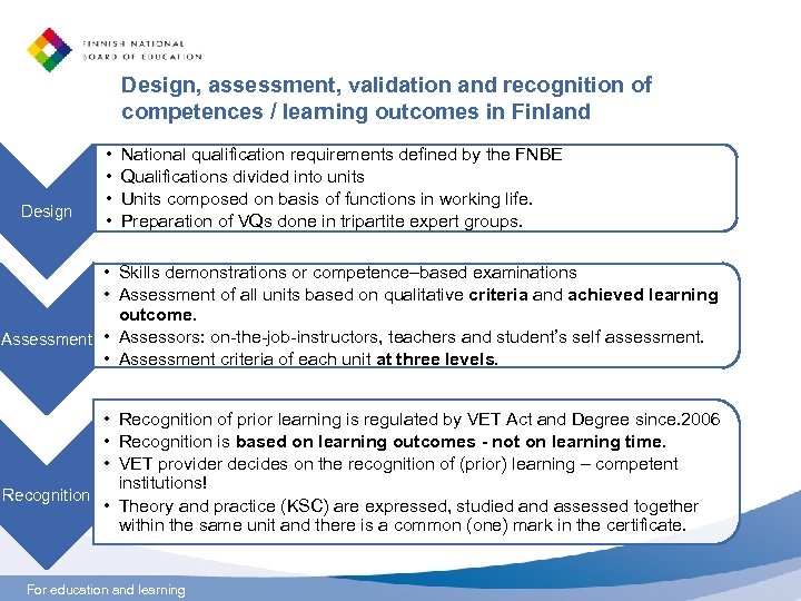 Design, assessment, validation and recognition of competences / learning outcomes in Finland Design •