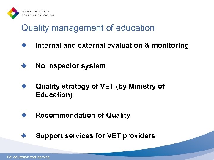 Quality management of education Internal and external evaluation & monitoring No inspector system Quality