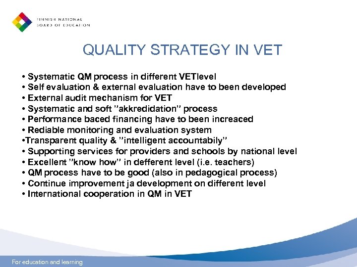 QUALITY STRATEGY IN VET • Systematic QM process in different VETlevel • Self evaluation