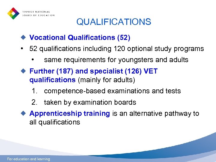 QUALIFICATIONS Vocational Qualifications (52) • 52 qualifications including 120 optional study programs • same