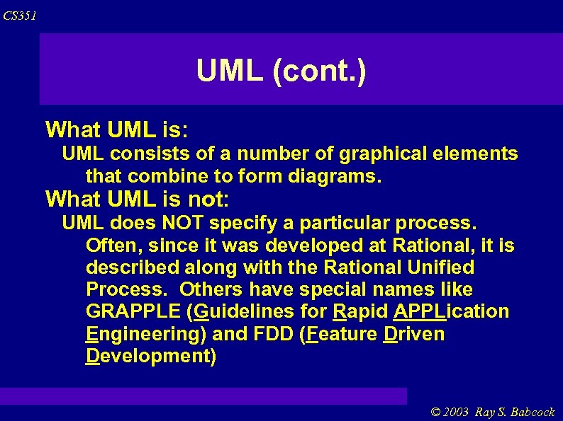 CS 351 UML (cont. ) What UML is: UML consists of a number of