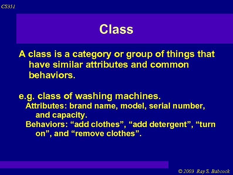 CS 351 Class A class is a category or group of things that have