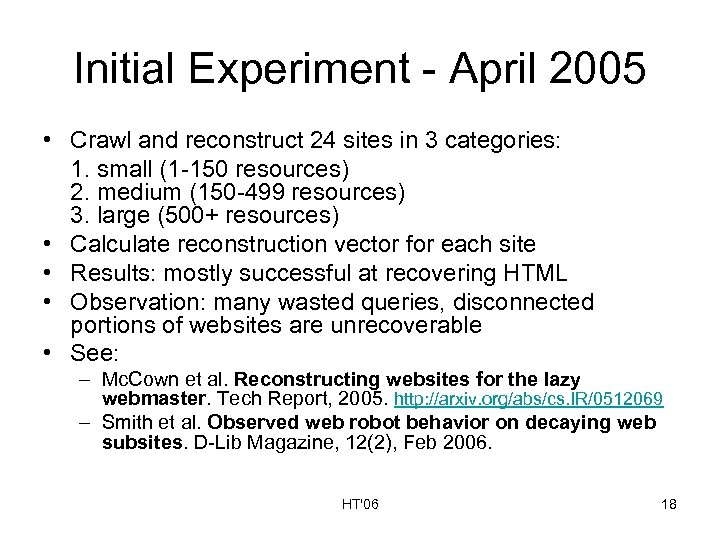 Initial Experiment - April 2005 • Crawl and reconstruct 24 sites in 3 categories: