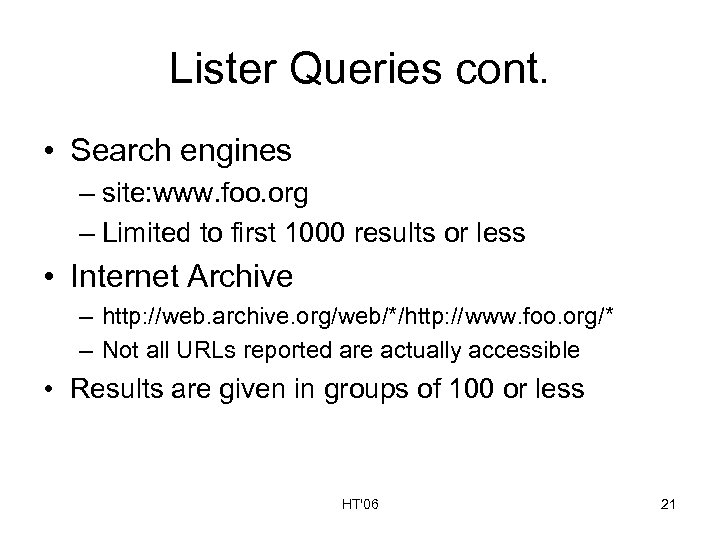 Lister Queries cont. • Search engines – site: www. foo. org – Limited to