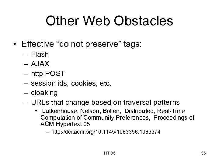 Other Web Obstacles • Effective “do not preserve” tags: – – – Flash AJAX