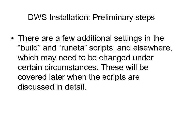 DWS Installation: Preliminary steps • There a few additional settings in the “build” and
