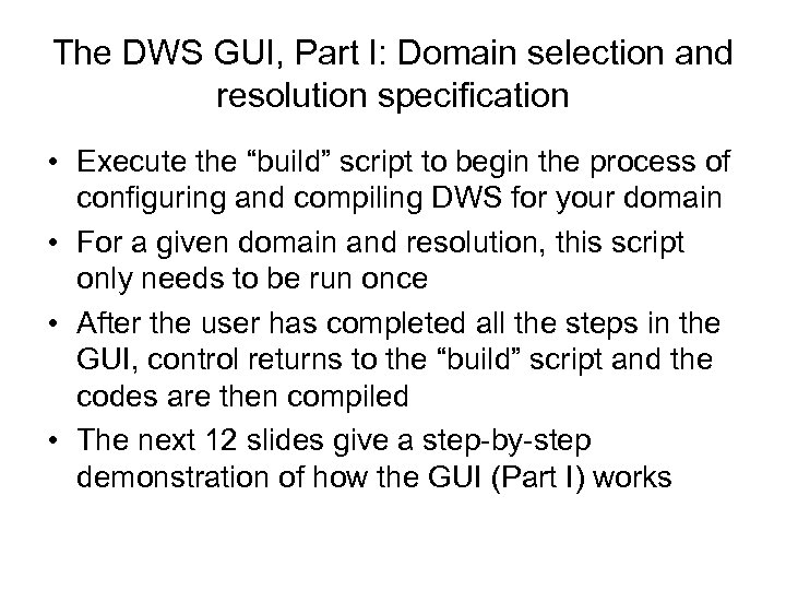 The DWS GUI, Part I: Domain selection and resolution specification • Execute the “build”