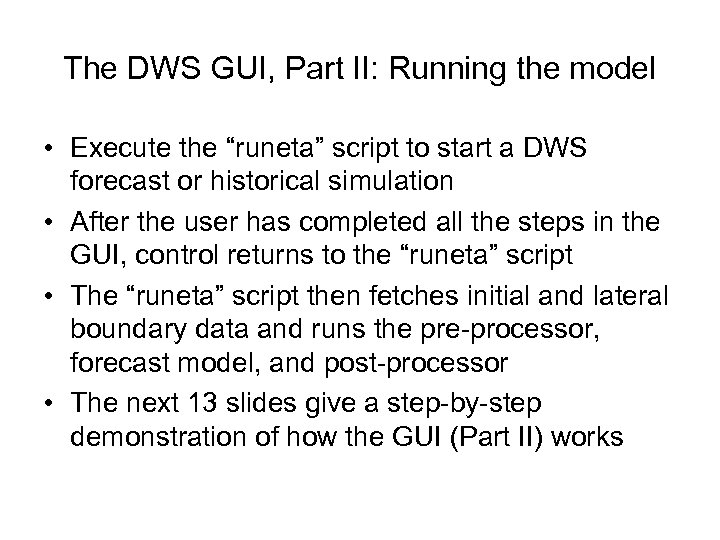 The DWS GUI, Part II: Running the model • Execute the “runeta” script to