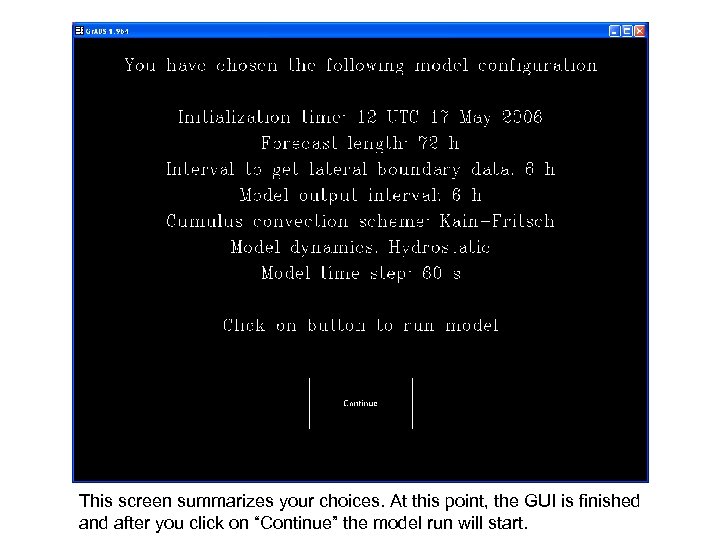 This screen summarizes your choices. At this point, the GUI is finished and after