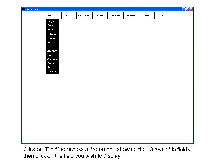 Click on “Field” to access a drop-menu showing the 13 available fields, then click