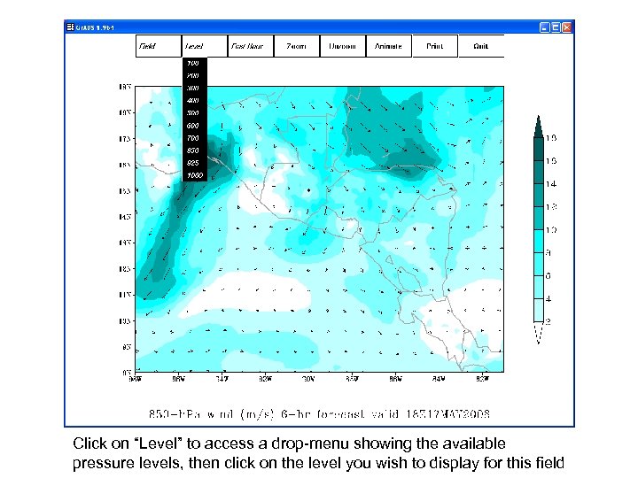 Click on “Level” to access a drop-menu showing the available pressure levels, then click