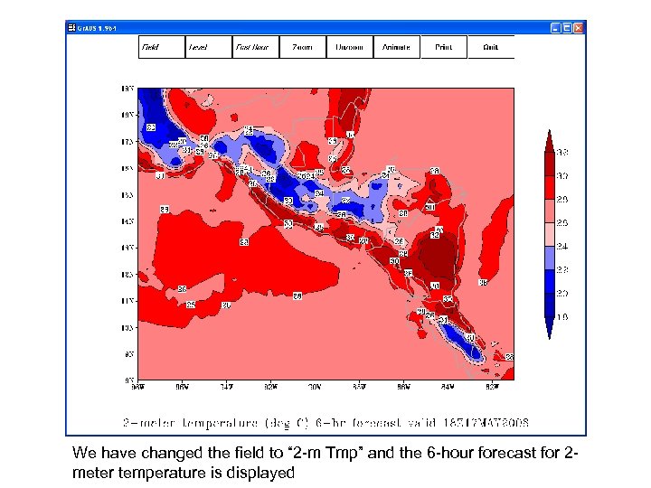 We have changed the field to “ 2 -m Tmp” and the 6 -hour