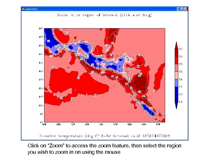 Click on “Zoom” to access the zoom feature, then select the region you wish