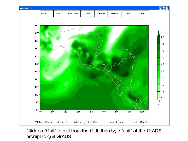 Click on “Quit” to exit from the GUI, then type “quit” at the Gr.